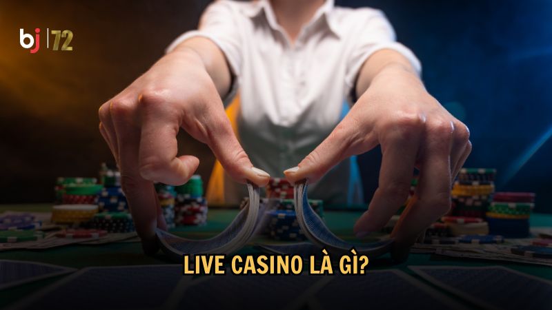 Live Casino là gì?