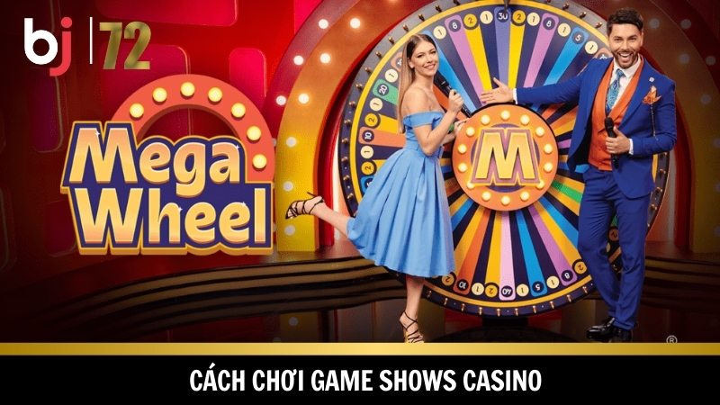 Hướng dẫn cách chơi game shows casino 